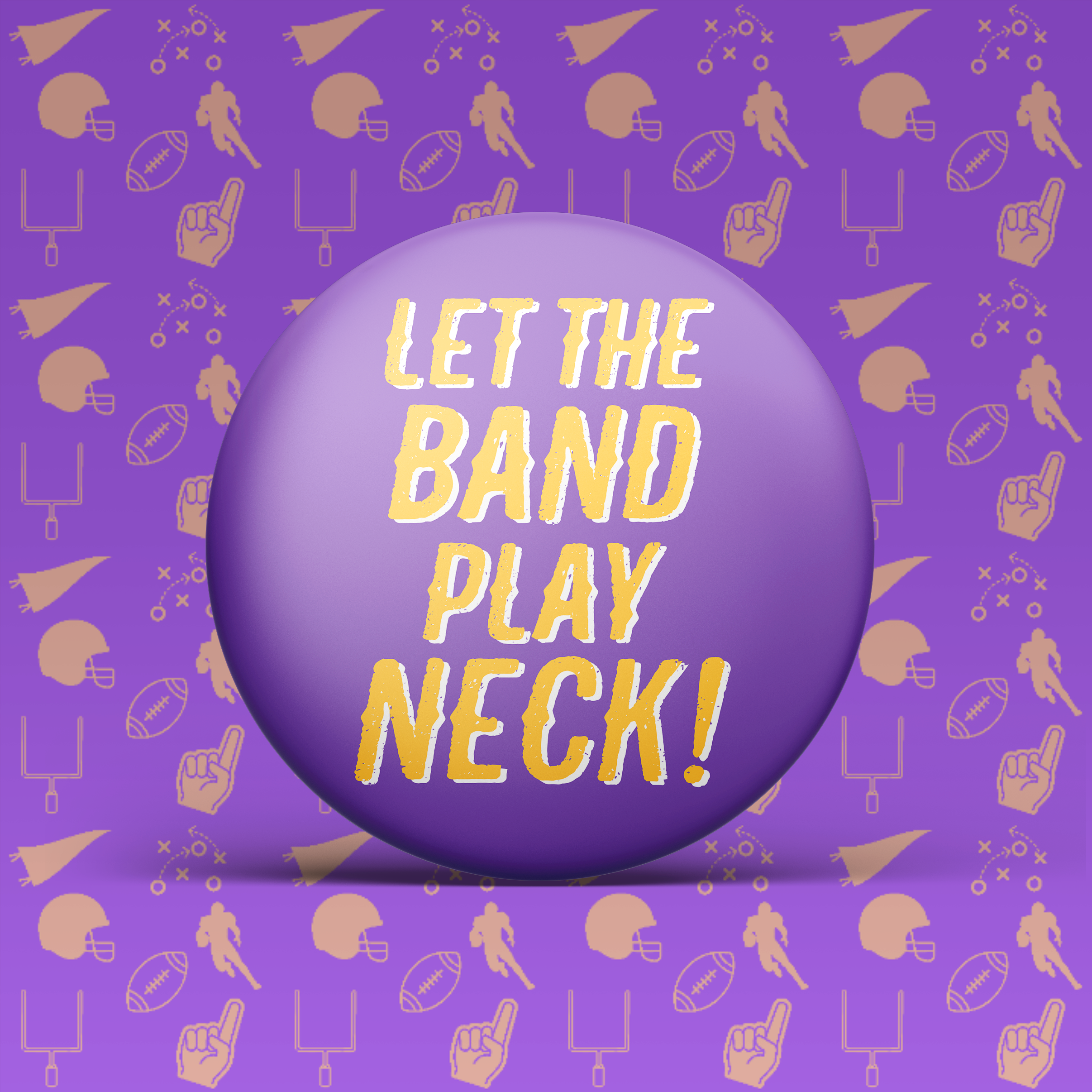 Let The Band Play Neck! Button