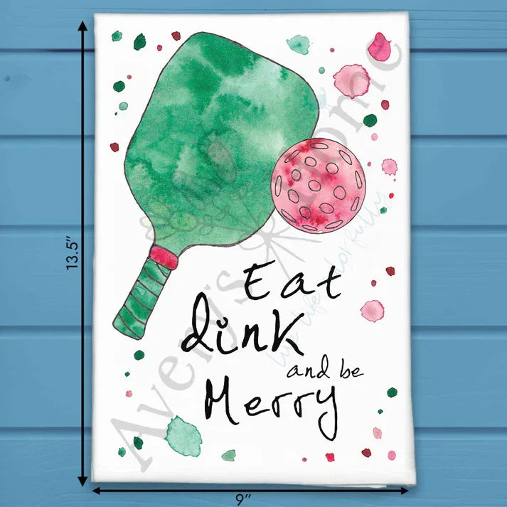 Eat Dink & Be Merry pickleball flour sack dish towel, art by Avery Jackson