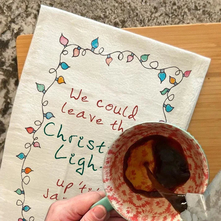 We Could Leave the Lights Up Christmas dish towel, 27x27 flour sack cotton