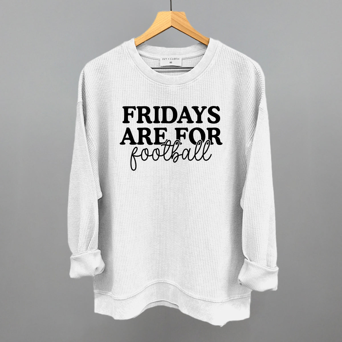 Fridays Are For Football design on a white oversized corded crew