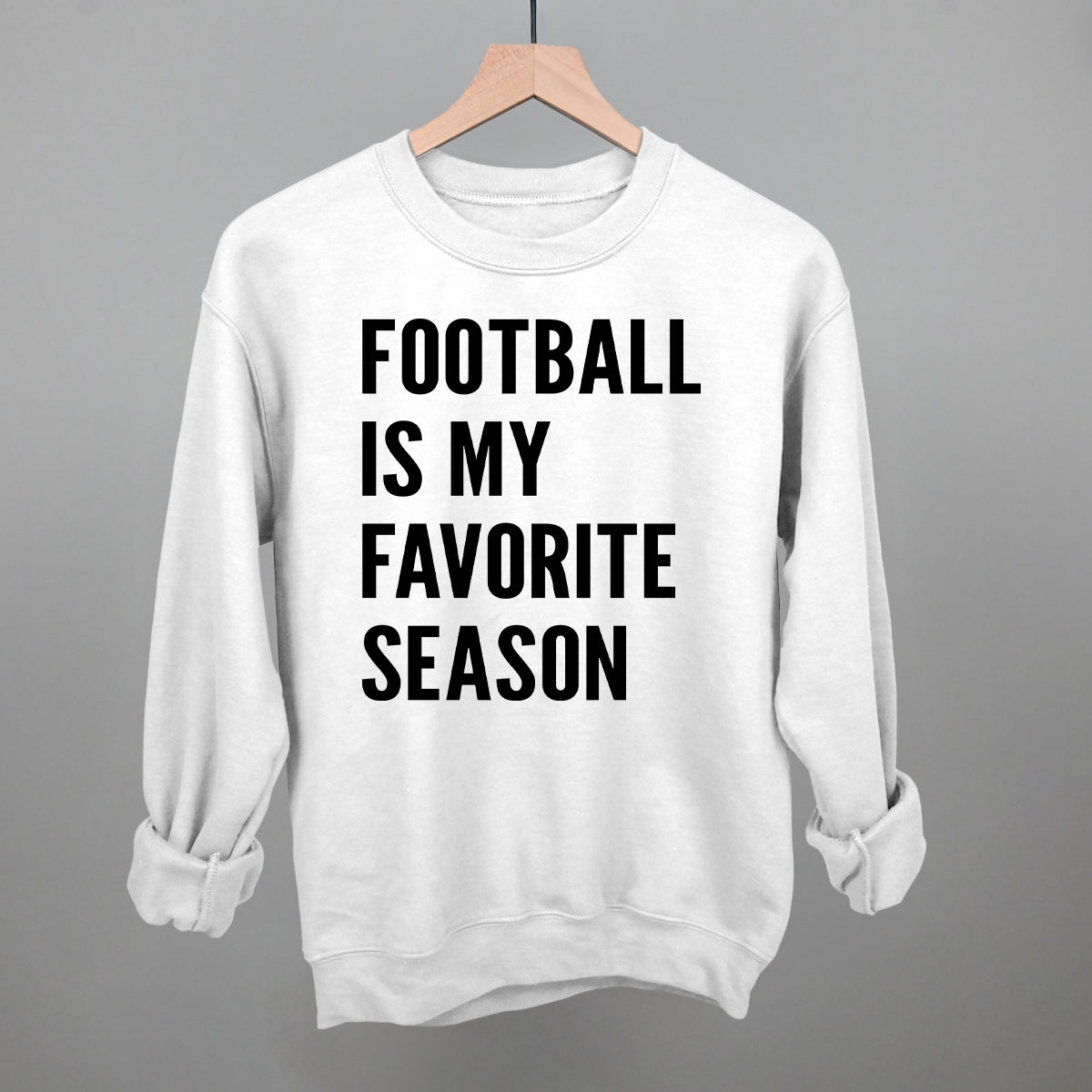 Football Is My Favorite Season design on a white fleece crewneck sweatshirt