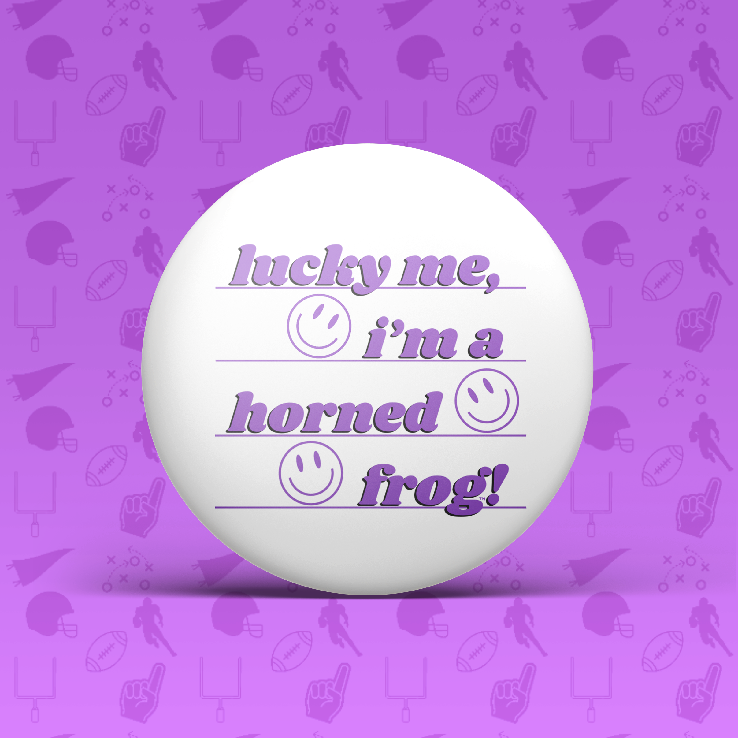 Lucky Me I'm a Horned Frog Button