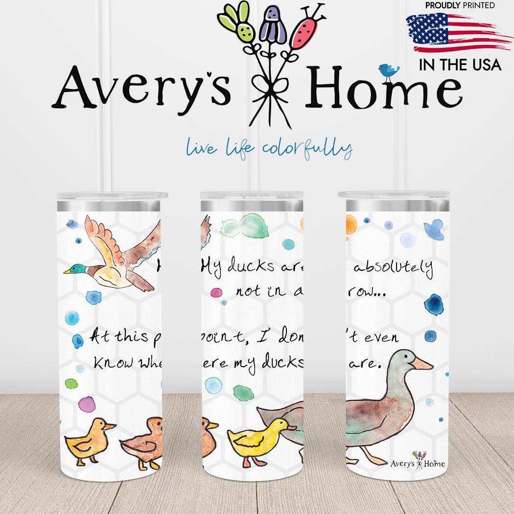 Ducks in a Row 20 oz Skinny Tumbler