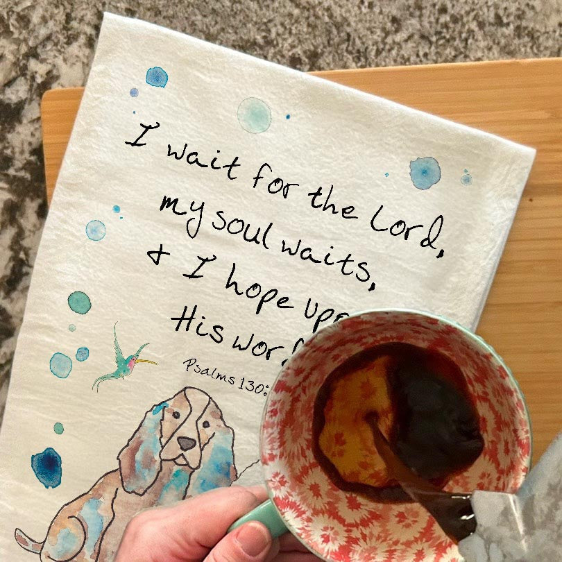 My Soul Waits on the Lord Psalms 130:5 dish towel, 27x27 flour sack cotton