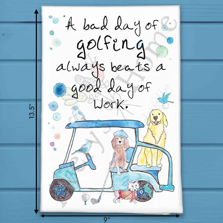 A Bad Day Golfing Beats a Good Day at Work flour sack dish towel, art by Avery Jackson