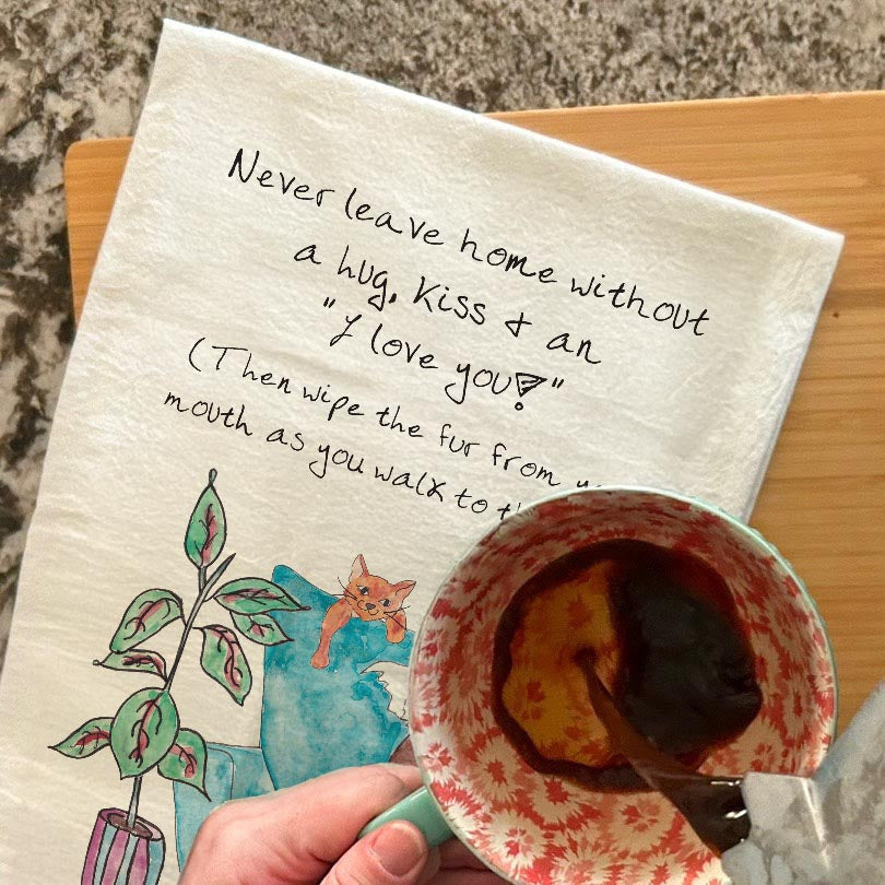 Never Leave Without Goodbye dish towel, 27x27 flour sack cotton