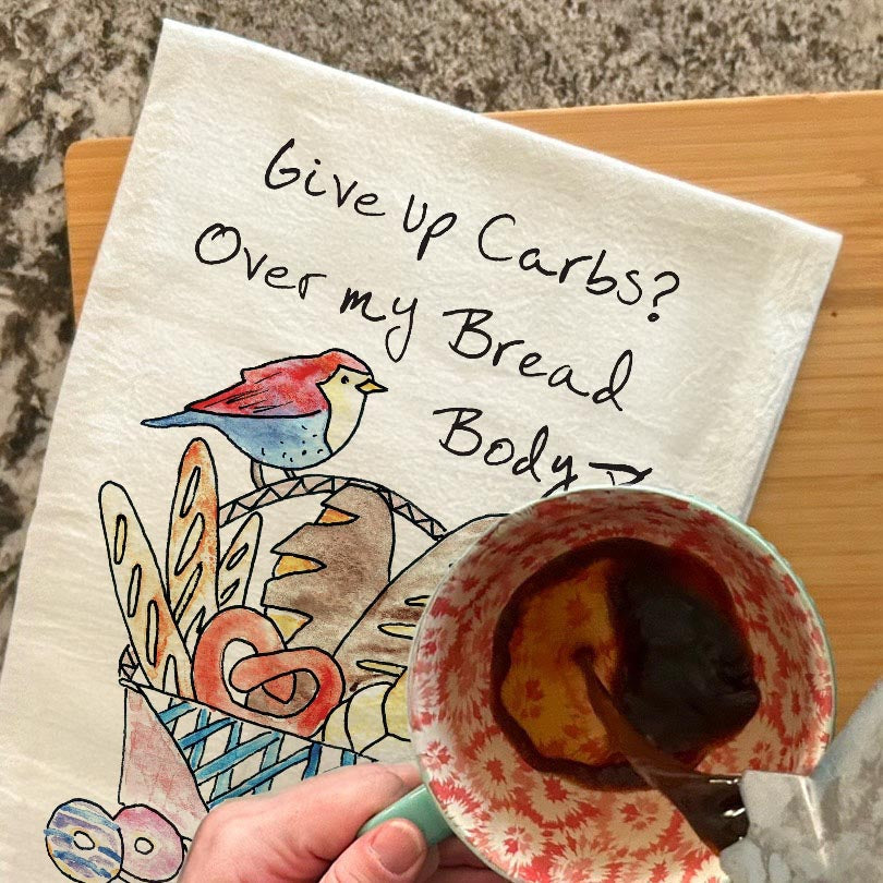 Give Up Carbs dish towel, 27x27 flour sack cotton