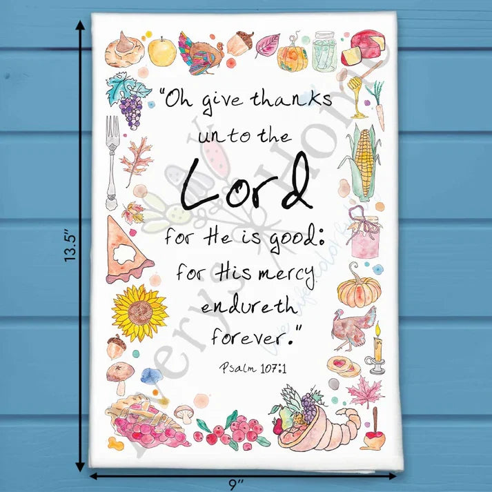 Oh Give Thanks unto the Lord Psalm 107:1 flour sack dish towel, art by Avery Jackson