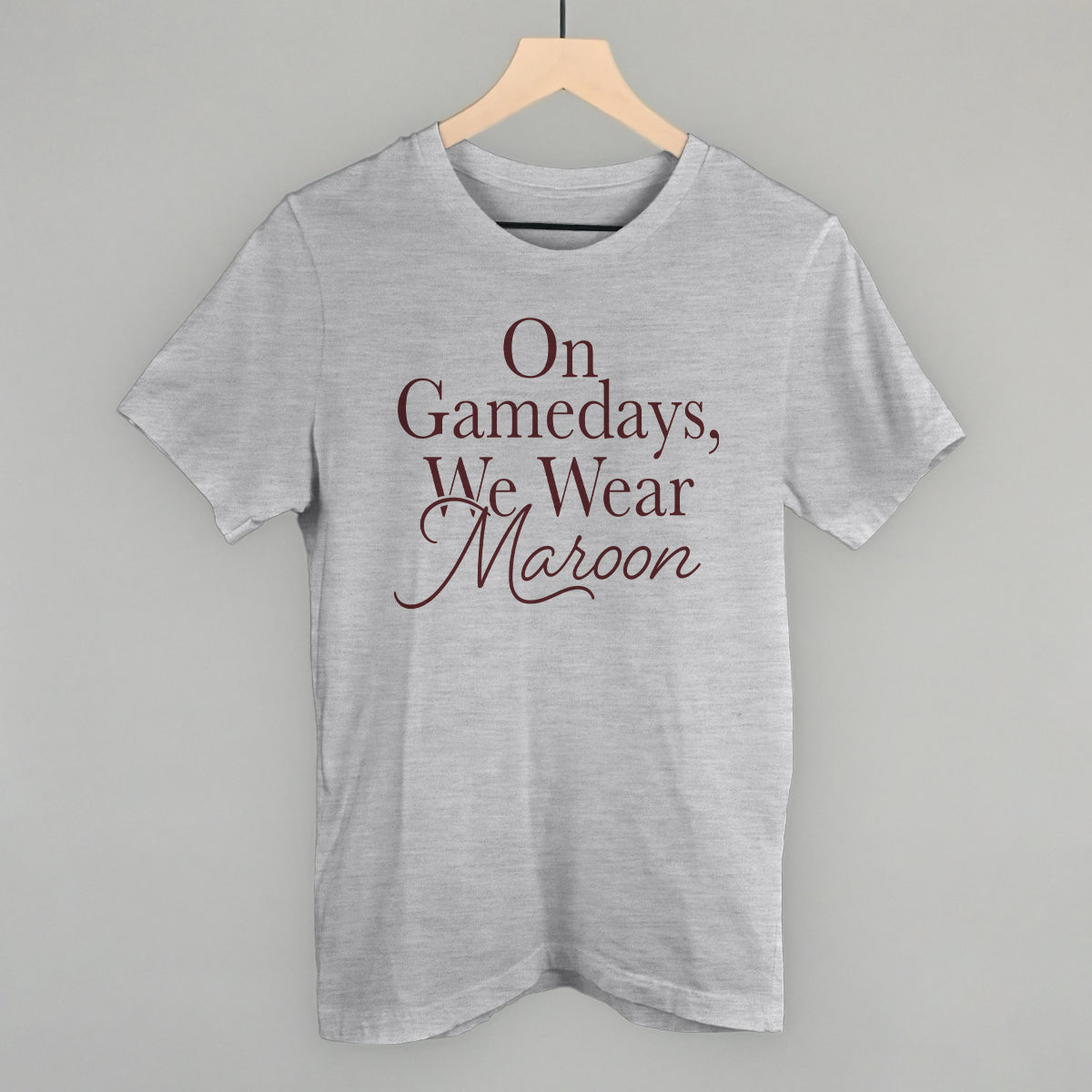 On Gamedays We Wear Maroon design on an athletic heather cotton tee