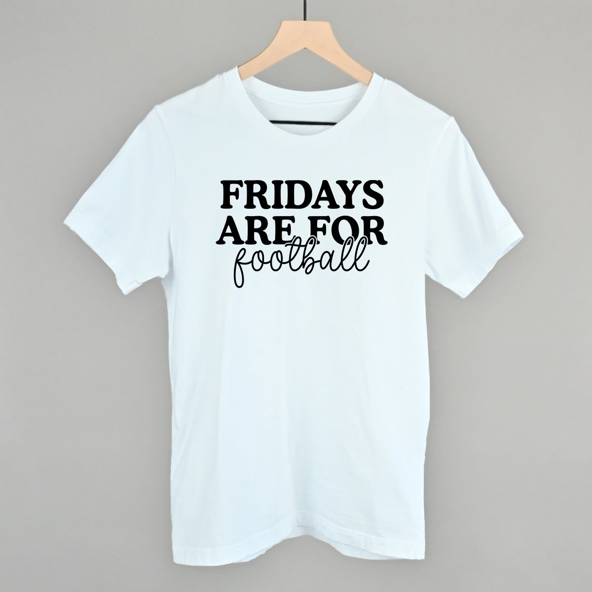 Fridays Are For Football design on a white cotton tee