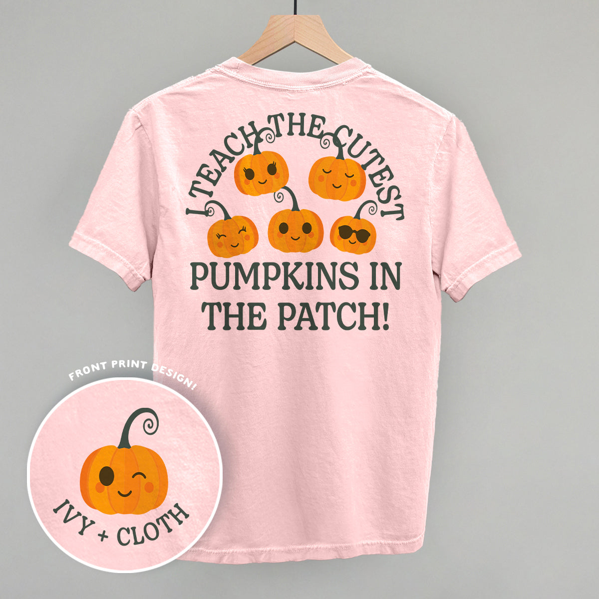 I Teach The Cutest Pumpkins In The Patch (Back Print)