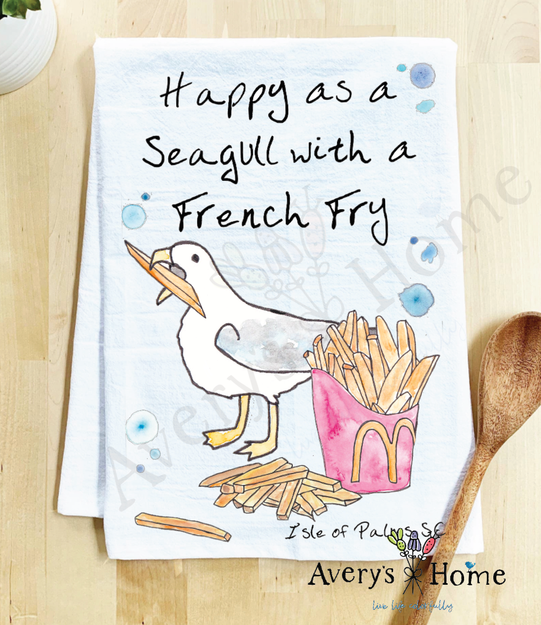 Happy as a Seagull with a French Fry dish towel hanging in the kitchen