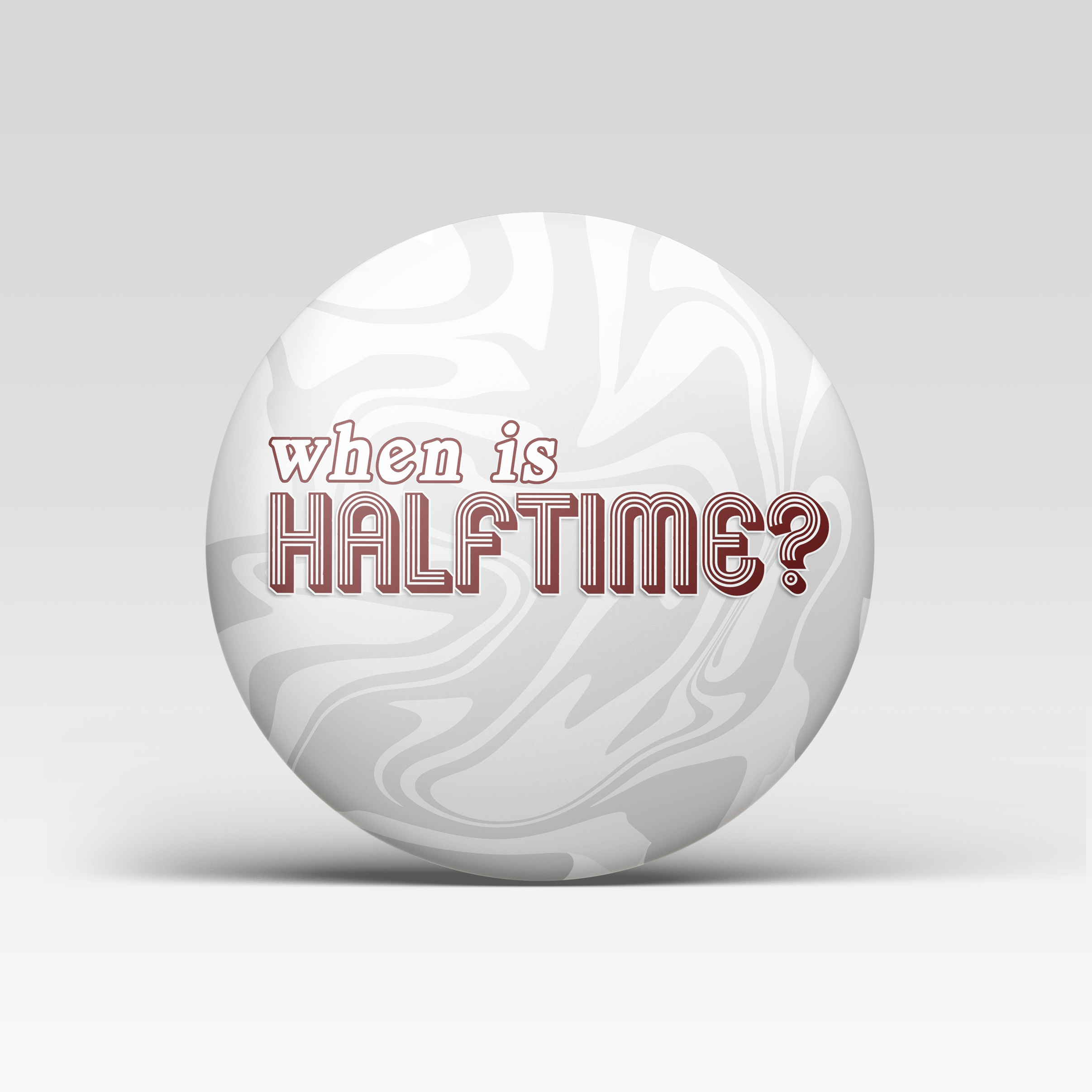 When Is Halftime? - Maroon